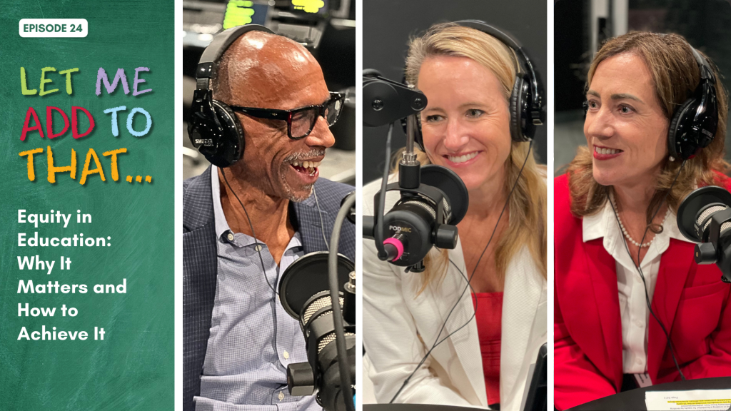 Equity in Education: Why it Matters Let Me Add to That podcast